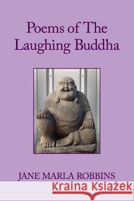 Poems of The Laughing Buddha Robbins, Jane Marla 9781512117653