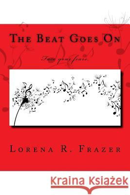 The Beat Goes On Frazer, Lorena R. 9781512120783 Createspace