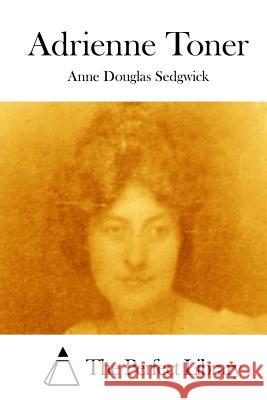 Adrienne Toner Anne Douglas Sedgwick The Perfect Library 9781512122442