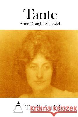 Tante Anne Douglas Sedgwick The Perfect Library 9781512122671 Createspace