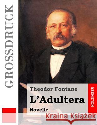 L'Adultera (Großdruck) Fontane, Theodor 9781512123036 Createspace