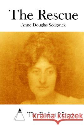 The Rescue Anne Douglas Sedgwick The Perfect Library 9781512123043 Createspace