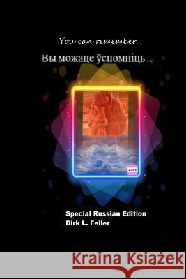 You Can Remember...: Special Russian Edition D. Dirk L. Feile 9781512124330 Createspace