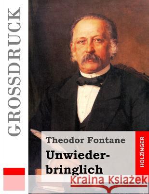 Unwiederbringlich (Großdruck) Fontane, Theodor 9781512124415 Createspace