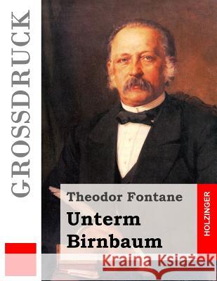 Unterm Birnbaum (Großdruck) Fontane, Theodor 9781512125665