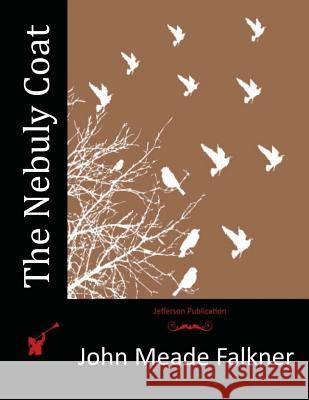 The Nebuly Coat John Meade Falkner 9781512126075 Createspace