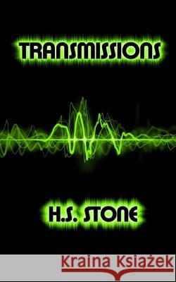 Transmissions H. S. Stone 9781512127072 Createspace Independent Publishing Platform