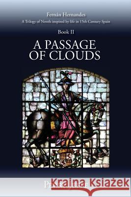 A Passage Of Clouds: A Trilogy of Novels inspired by life in 15th Century Spain: Book II Jeffe, Perry 9781512127225 Createspace Independent Publishing Platform