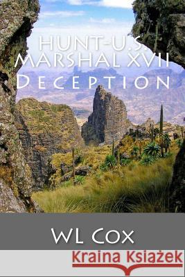 Hunt-U.S. Marshal XVII: Deception Wl Cox 9781512128031 Createspace