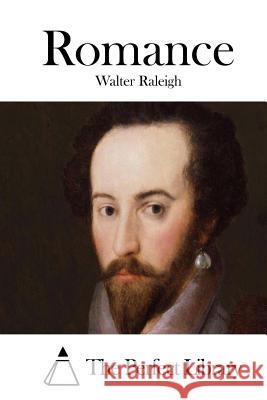 Romance Walter Raleigh The Perfect Library 9781512128444 Createspace