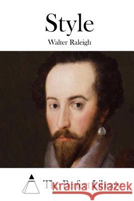 Style Walter Raleigh The Perfect Library 9781512128581 Createspace