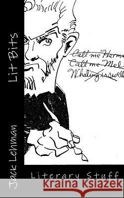 Lit Bits: Literary Stuff Jack Lehman 9781512128697 Createspace