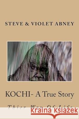 KOCHI- A True story Abney, Violet G. 9781512129069 Createspace