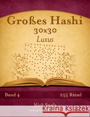 Großes Hashi 30x30 Luxus - Band 4 - 255 Rätsel Snels, Nick 9781512129236 Createspace
