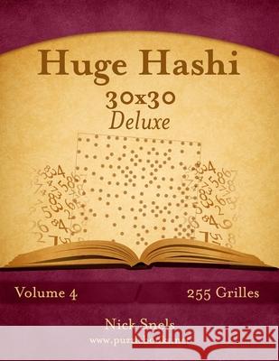 Huge Hashi 30x30 Deluxe - Volume 4 - 255 Grilles Nick Snels 9781512129366 Createspace