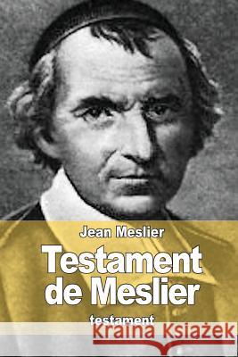 Testament de Meslier Jean Meslier 9781512129625 Createspace