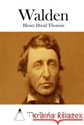 Walden Henry David Thoreau The Perfect Library 9781512129809 Createspace