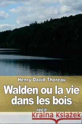 Walden ou la vie dans les bois Fabulet, Louis 9781512130249 Createspace