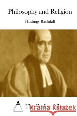 Philosophy and Religion Hastings Rashdall The Perfect Library 9781512130287 Createspace