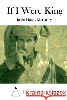 If I Were King Justin Huntly McCarthy The Perfect Library 9781512130997