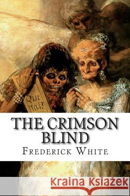 The Crimson Blind Frederick Merrick White 9781512131734