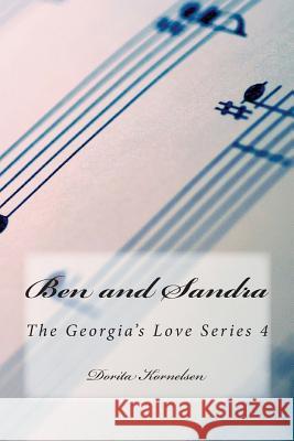 Ben and Sandra (The Georgia's Love Series 4) Kornelsen, Dorita Lynn 9781512136005 Createspace