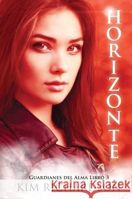 Horizonte (Guardianes Del Alma Libro 3) Richardson, Kim 9781512137200 Createspace