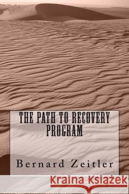 The Path To Recovery Program Zeitler, Bernard 9781512137828