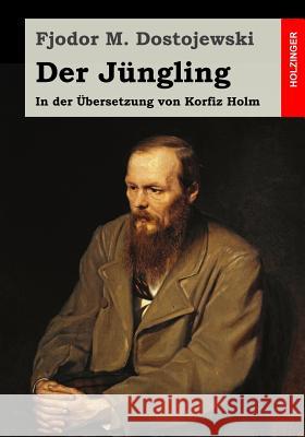 Der Jüngling: In der Übersetzung von Korfiz Holm Holm, Korfiz 9781512138030 Createspace