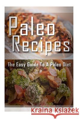 Paleo Recipes: The Easy Guide To Paleo Diet Templeton, Mary Ann 9781512139228 Createspace