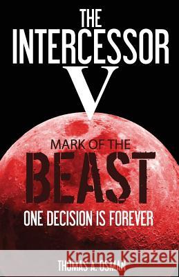 Intercessor V: Mark of the Beast Thomas a. Osman 9781512139297 Createspace