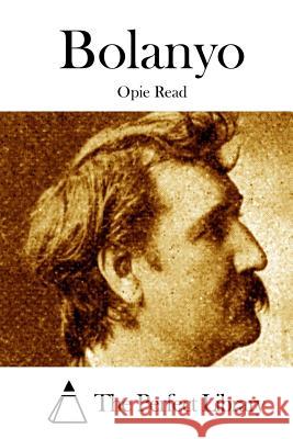 Bolanyo Opie Read The Perfect Library 9781512139525 Createspace