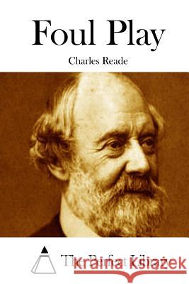 Foul Play Charles Reade The Perfect Library 9781512140538 Createspace