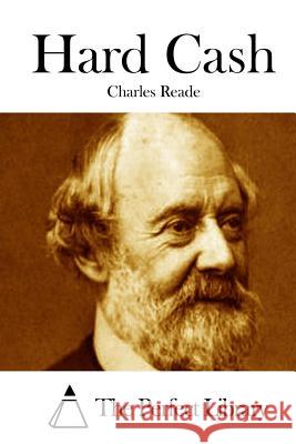 Hard Cash Charles Reade The Perfect Library 9781512140705 Createspace