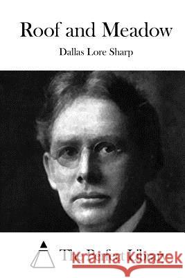 Roof and Meadow Dallas Lore Sharp The Perfect Library 9781512141078 Createspace