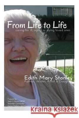 From Life to Life: caring for aging, ill or dying loved ones Langguth-Ryan, Paula 9781512141504 Createspace Independent Publishing Platform