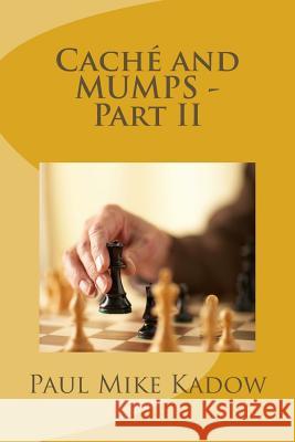 Caché and MUMPS - Part II Graham, Deborah 9781512142334 Createspace Independent Publishing Platform