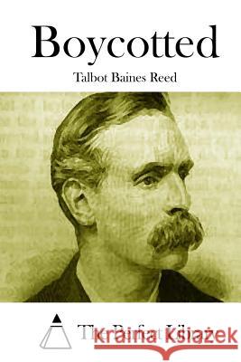 Boycotted Talbot Baines Reed The Perfect Library 9781512143362 Createspace