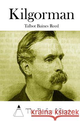 Kilgorman Talbot Baines Reed The Perfect Library 9781512143546 Createspace