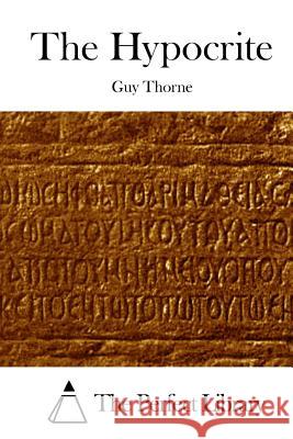 The Hypocrite Guy Thorne The Perfect Library 9781512144024 Createspace