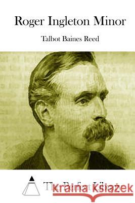 Roger Ingleton Minor Talbot Baines Reed The Perfect Library 9781512145663 Createspace