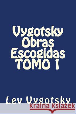 Vygotsky Obras Escogidas TOMO 1 Hernandez B., Martin 9781512146011 Createspace