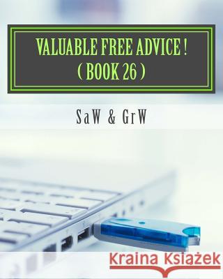 Valuable FREE Advice ! ( BOOK 26 ): New S U R V i V A L Information W, G. R. 9781512146257 Createspace