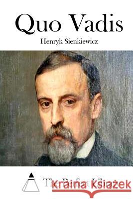 Quo Vadis Henryk Sienkiewicz The Perfect Library 9781512147889 Createspace