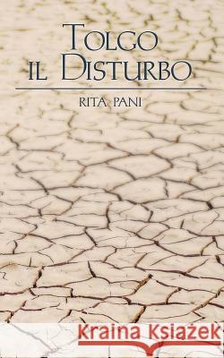 Tolgo il disturbo Pani, Rita 9781512148428 Createspace