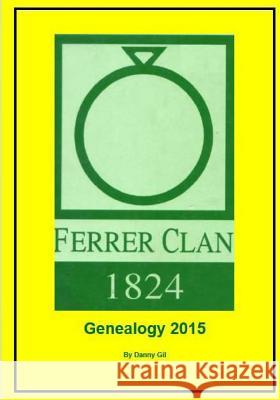Ferrer Clan 1824: Genealogy 2015 Danny Gil Tatay Jobo Elize 9781512150322 Createspace