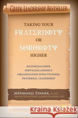 Taking Your Fraternity or Sorority Higher Mdonnell Tenner 9781512152005 Createspace Independent Publishing Platform