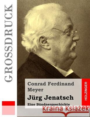 Jürg Jenatsch (Großdruck): Eine Bündnergeschichte Meyer, Conrad Ferdinand 9781512152111