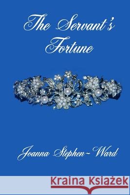The Servant's Fortune Joanna Stephen-Ward 9781512152173