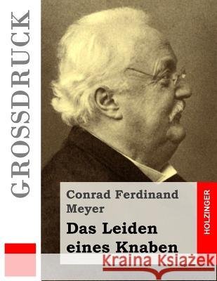 Das Leiden eines Knaben (Großdruck) Meyer, Conrad Ferdinand 9781512155198